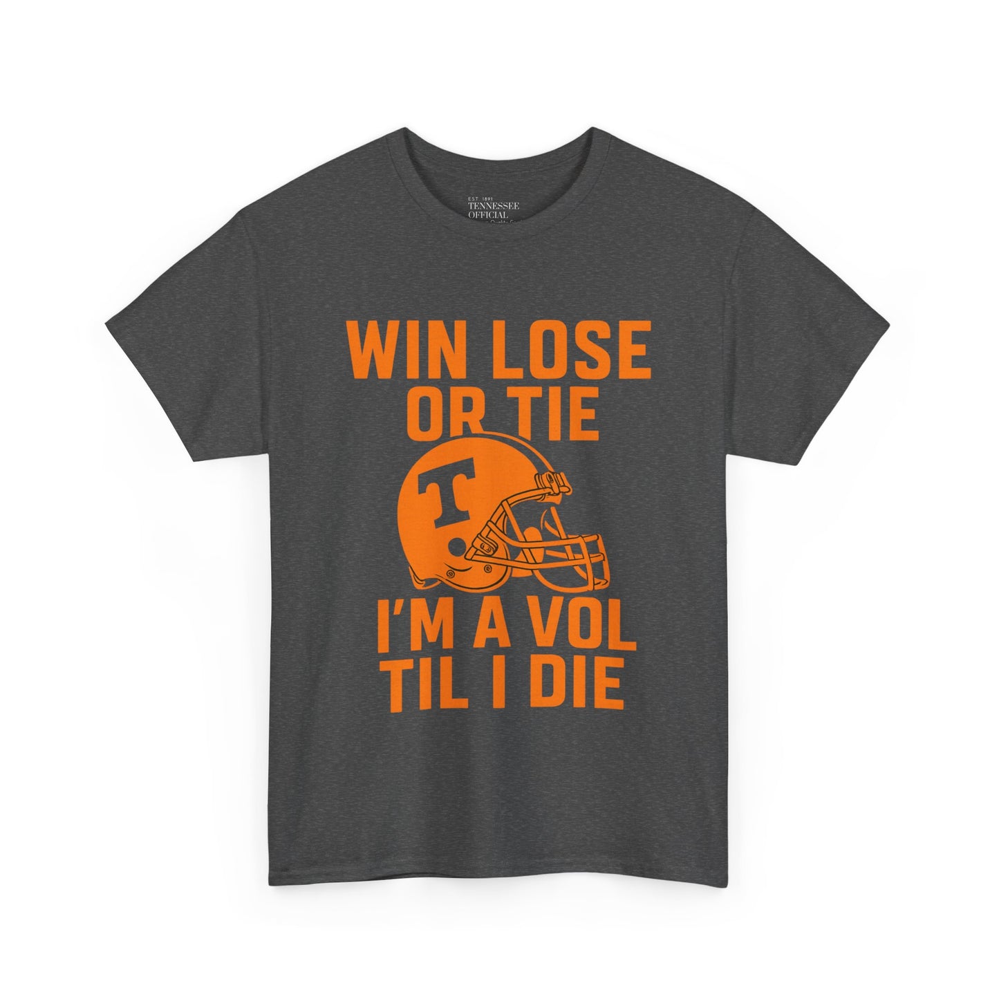 Win Lose or Tie, I'm a Vol Til I Die