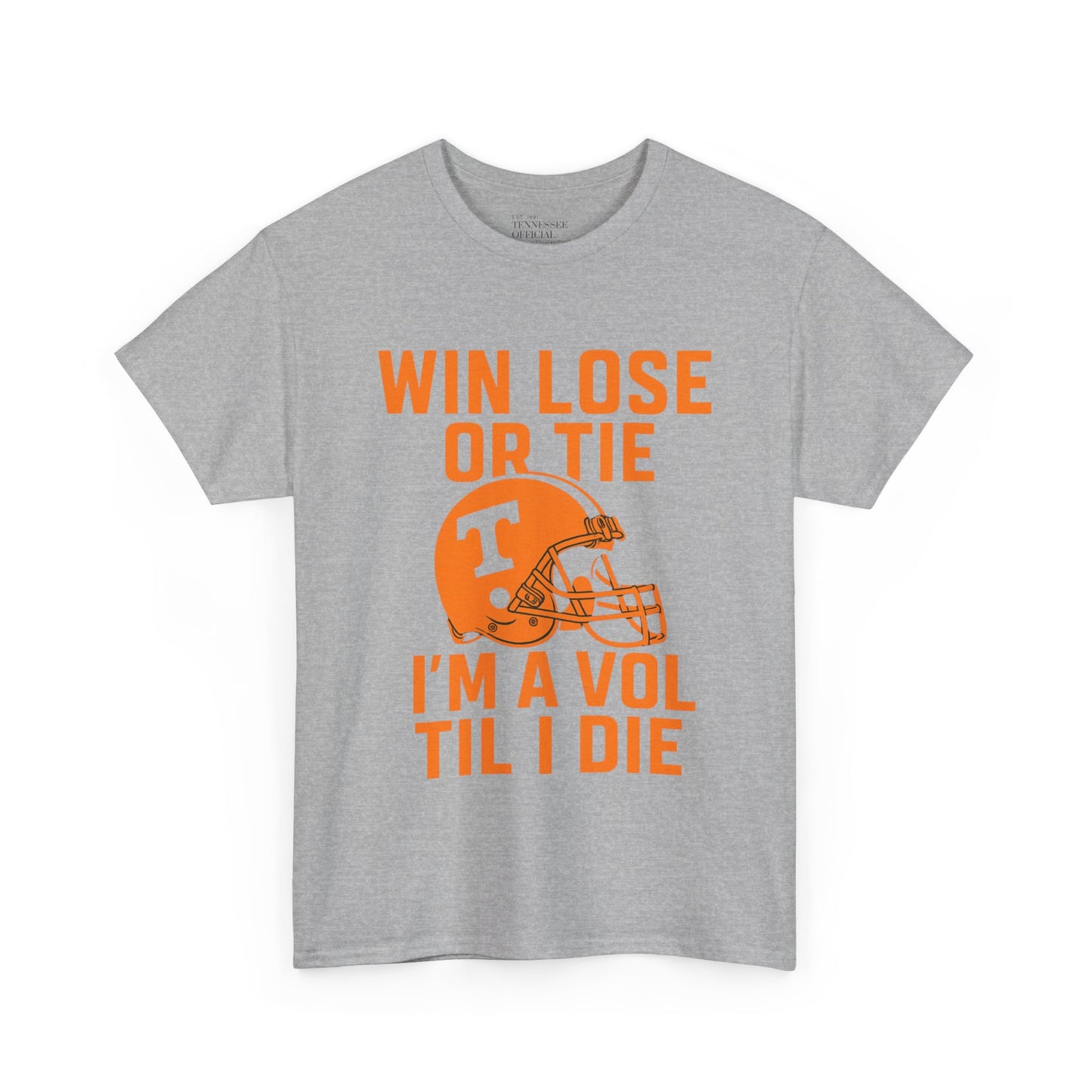 Win Lose or Tie, I'm a Vol Til I Die