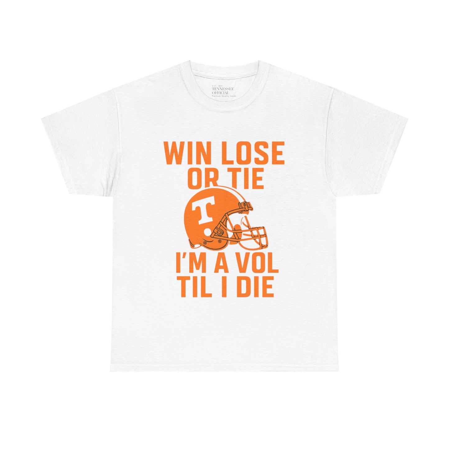 Win Lose or Tie, I'm a Vol Til I Die